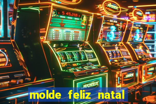 molde feliz natal para imprimir